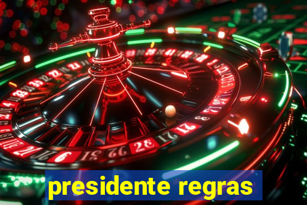 presidente regras